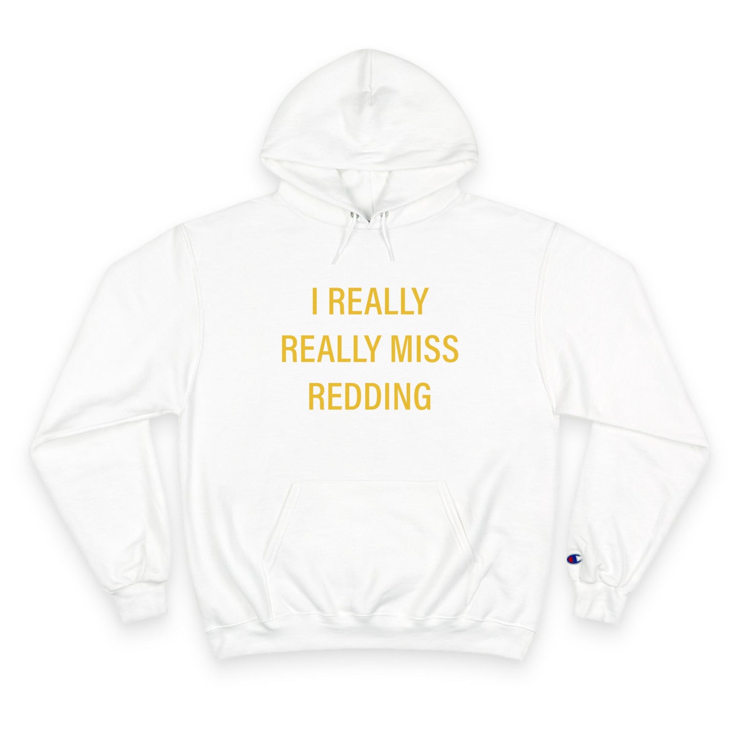 I Really Really Miss Redding Champion Hoodie