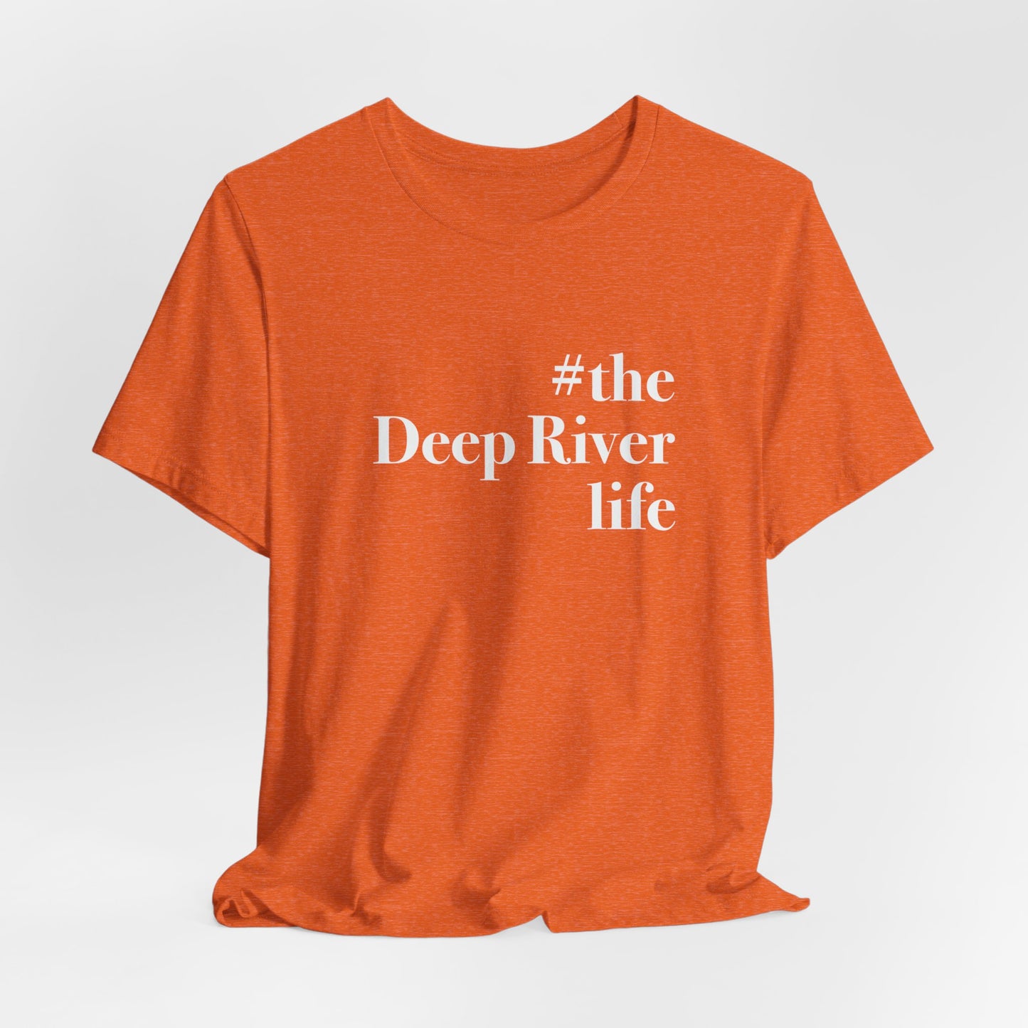 #thedeepriverlife Unisex Jersey Short Sleeve T-Shirt