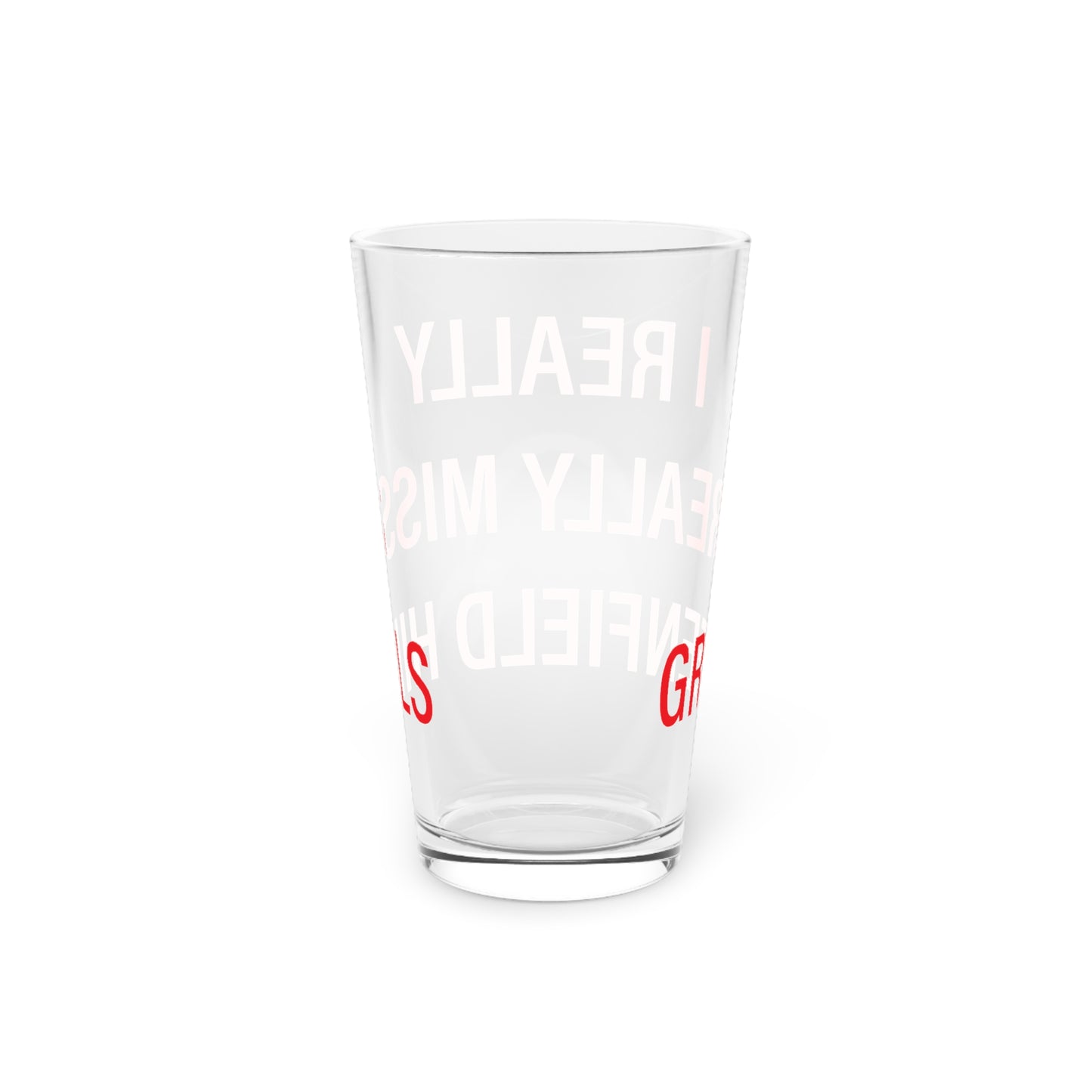 I Really Really Miss Greenfield Hill Pint Glass, 16oz