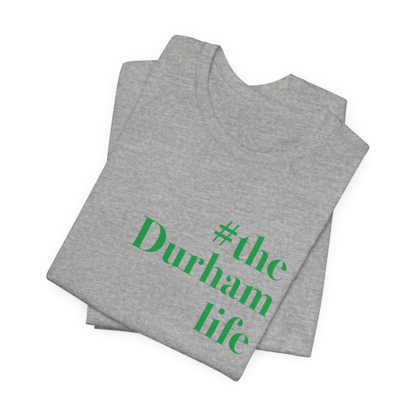 #thedurhamlife Unisex Jersey Short Sleeve T-Shirt