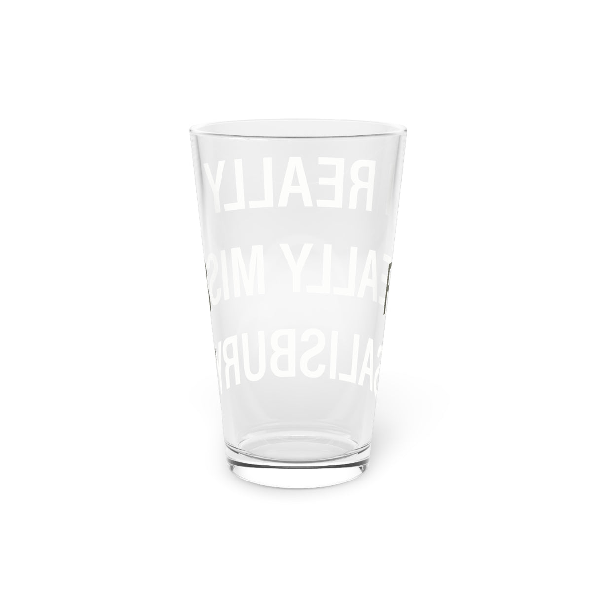 I Really Really Miss Salisbury Pint Glass, 16oz