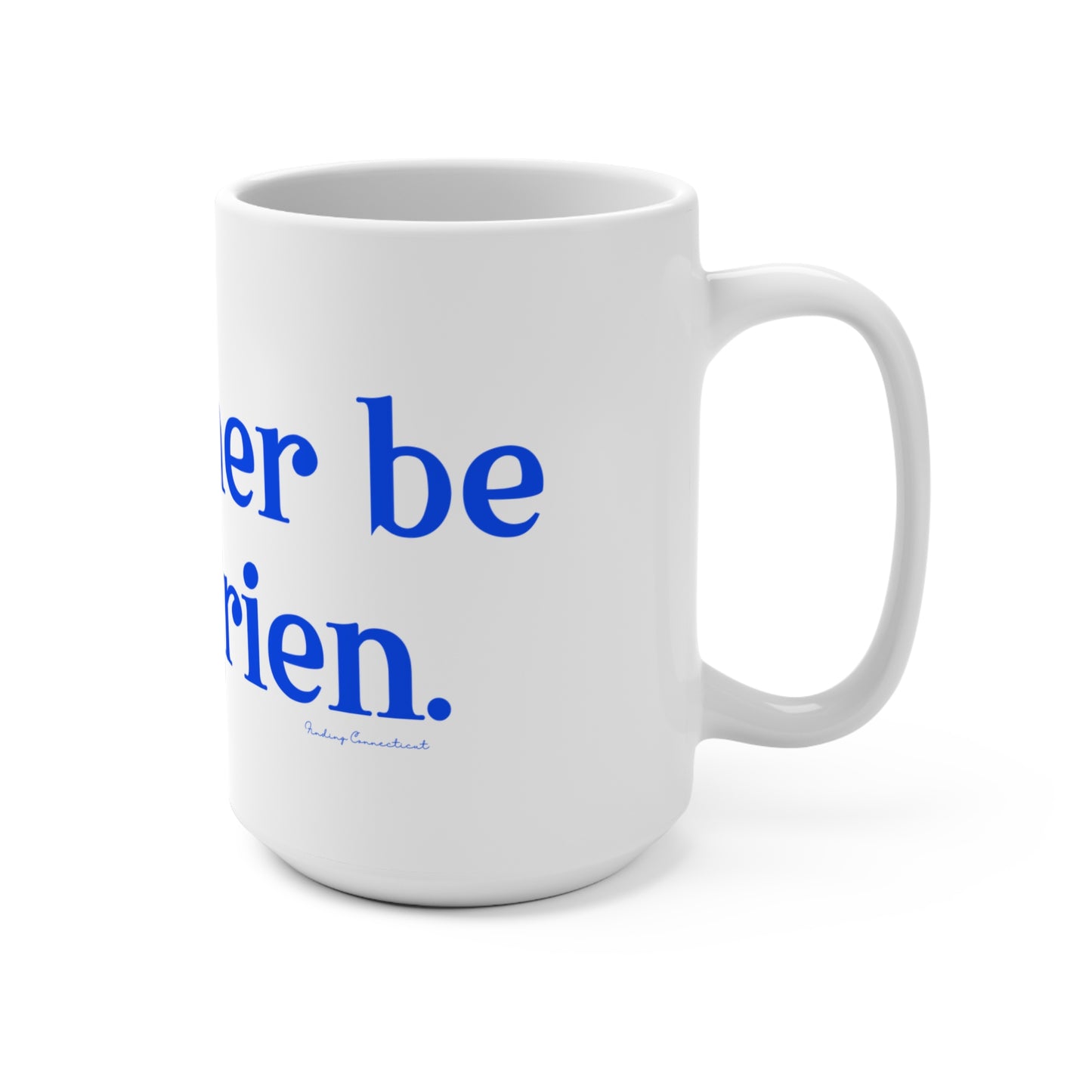 I'd rather be in Darien. Mug 15oz