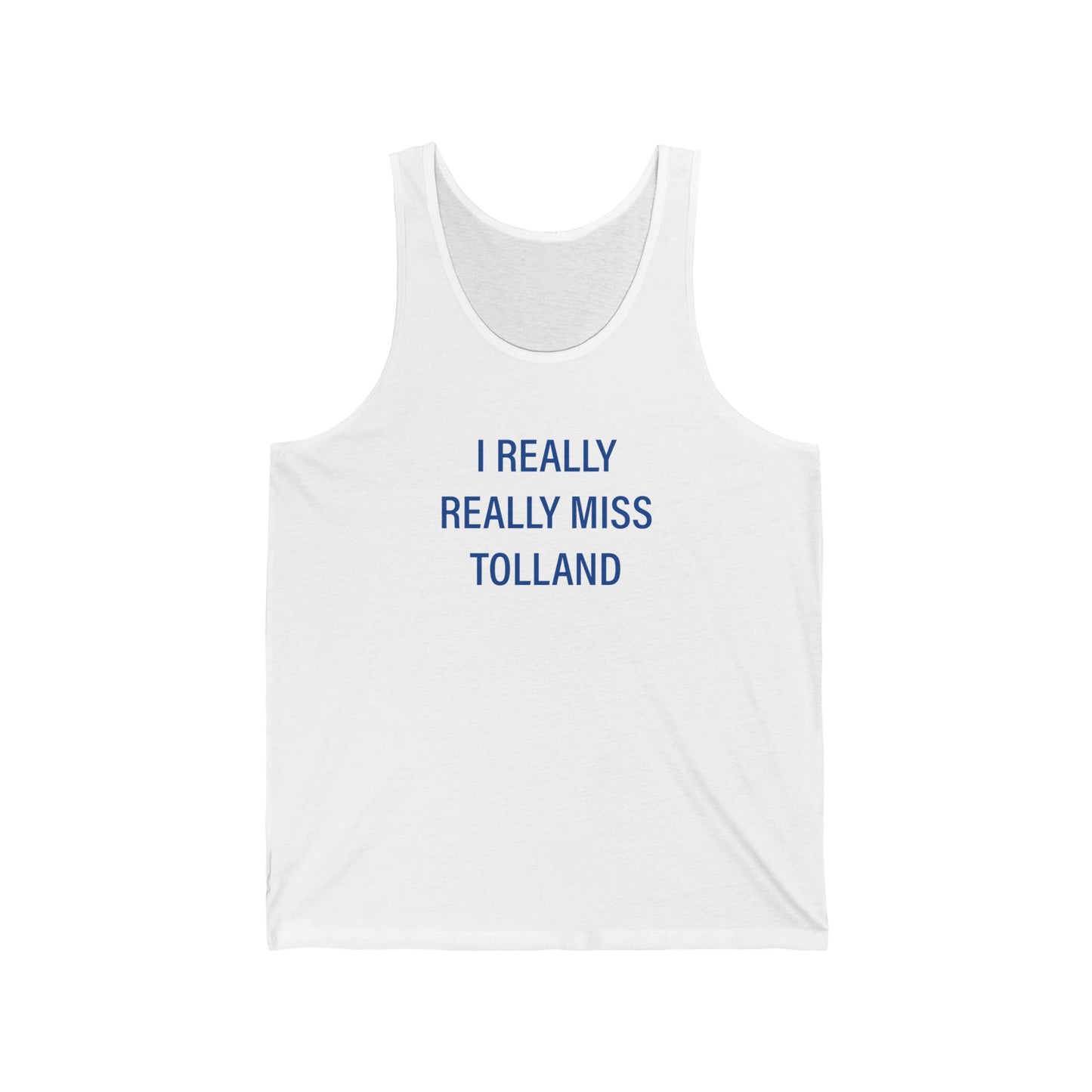 I Really Really Miss Tolland Unisex Jersey Tank Top