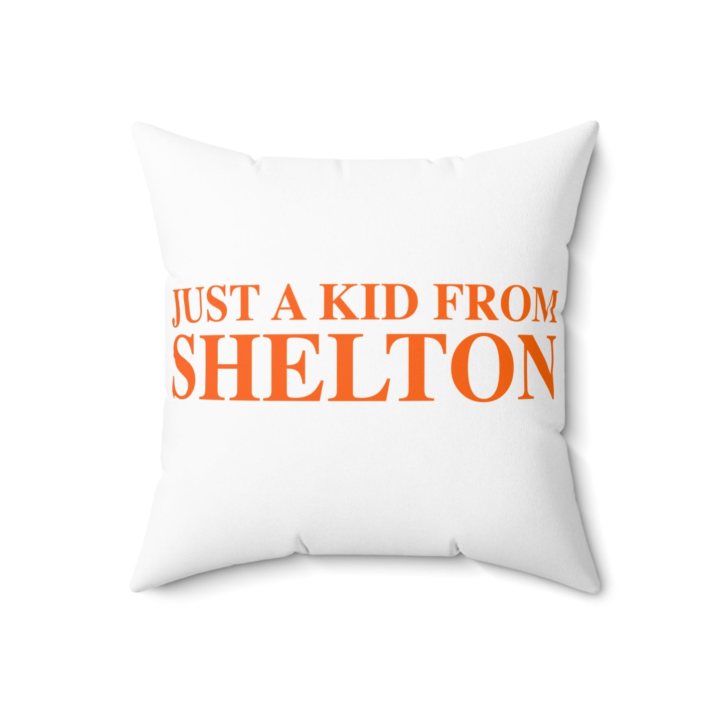 Just a kid from Shelton Spun Polyester Square Pillow
