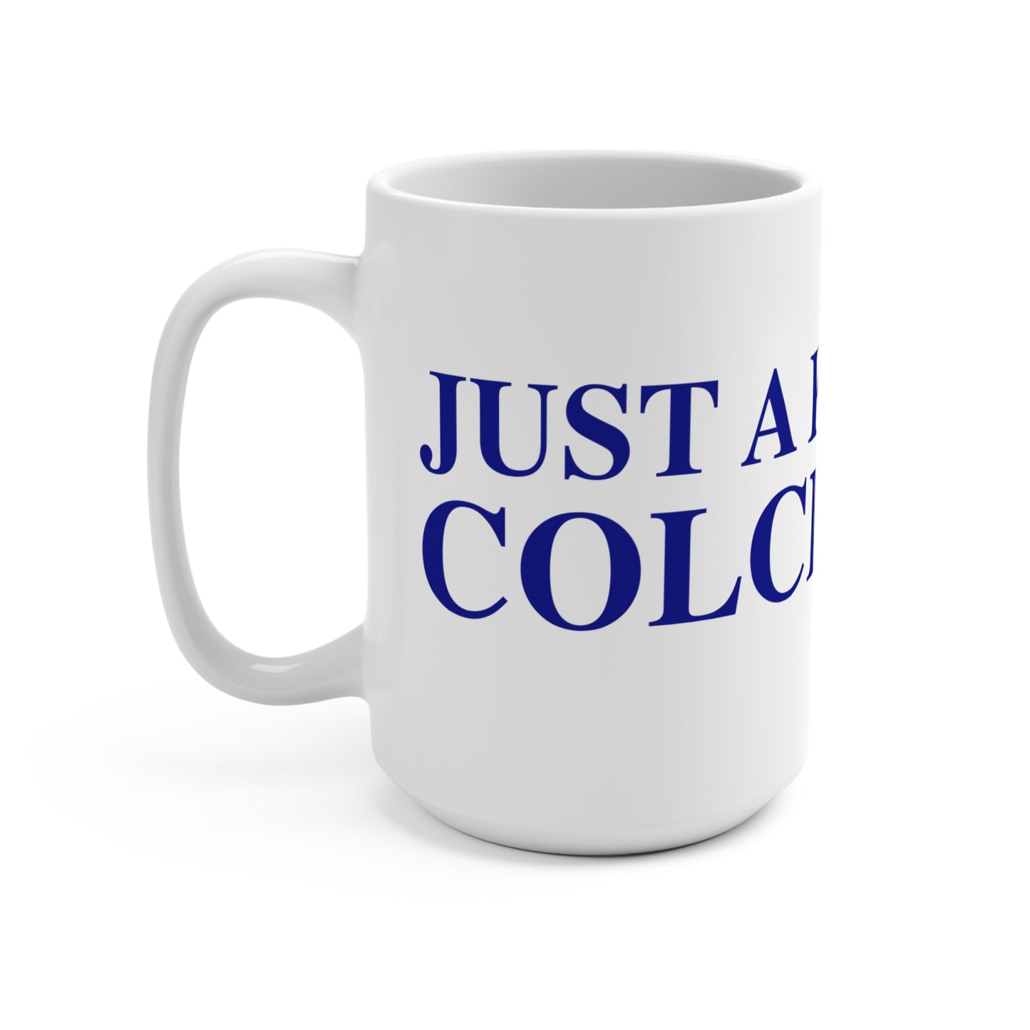 Just a kid from Colchester Mug 15oz