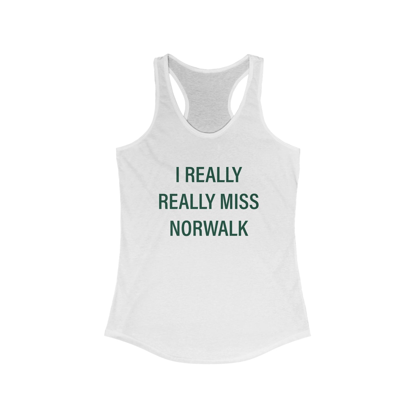 I Really Really Miss Norwalk Women's Ideal Racerback Tank Top