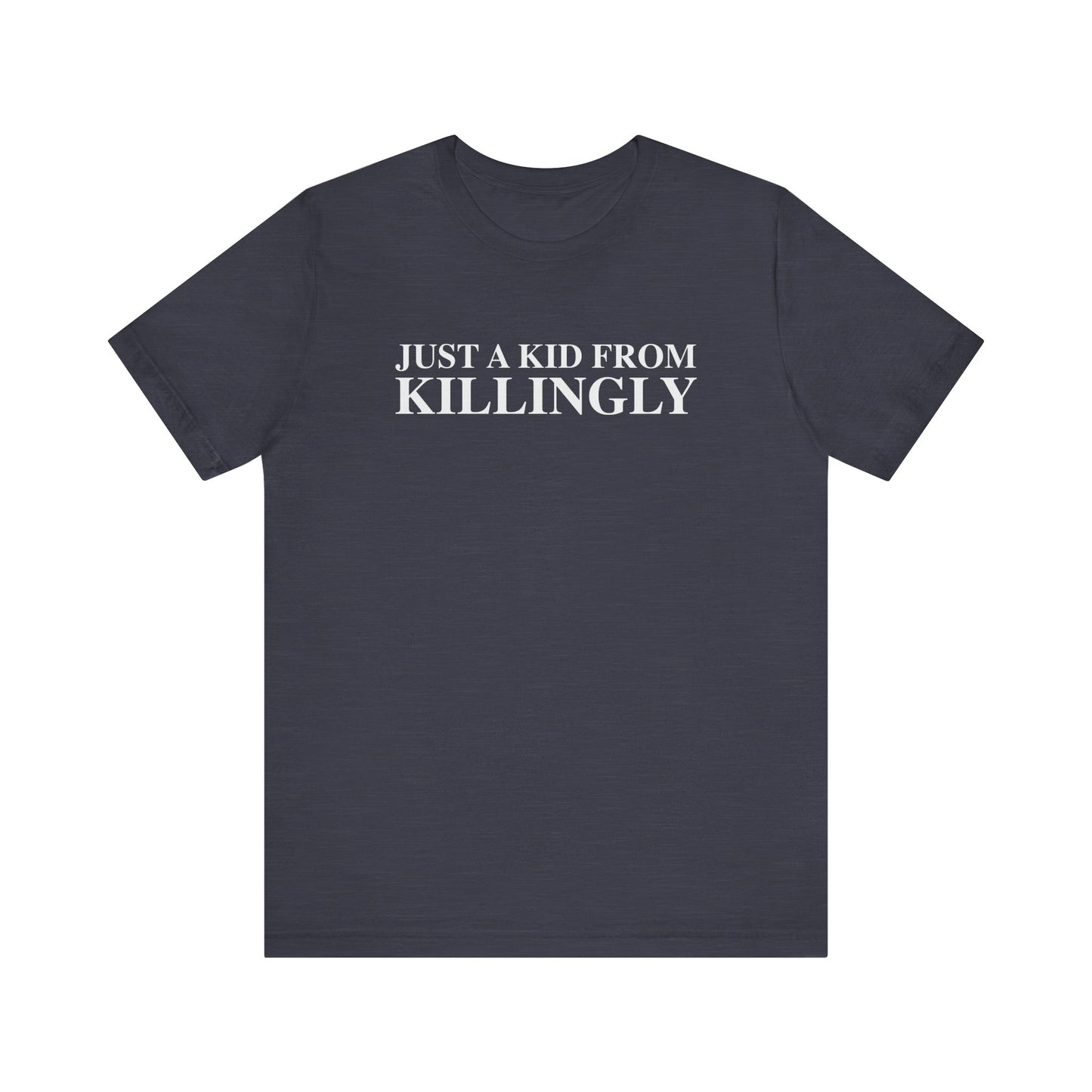 Just a kid from Killingly Unisex Jersey Short Sleeve T-Shirt