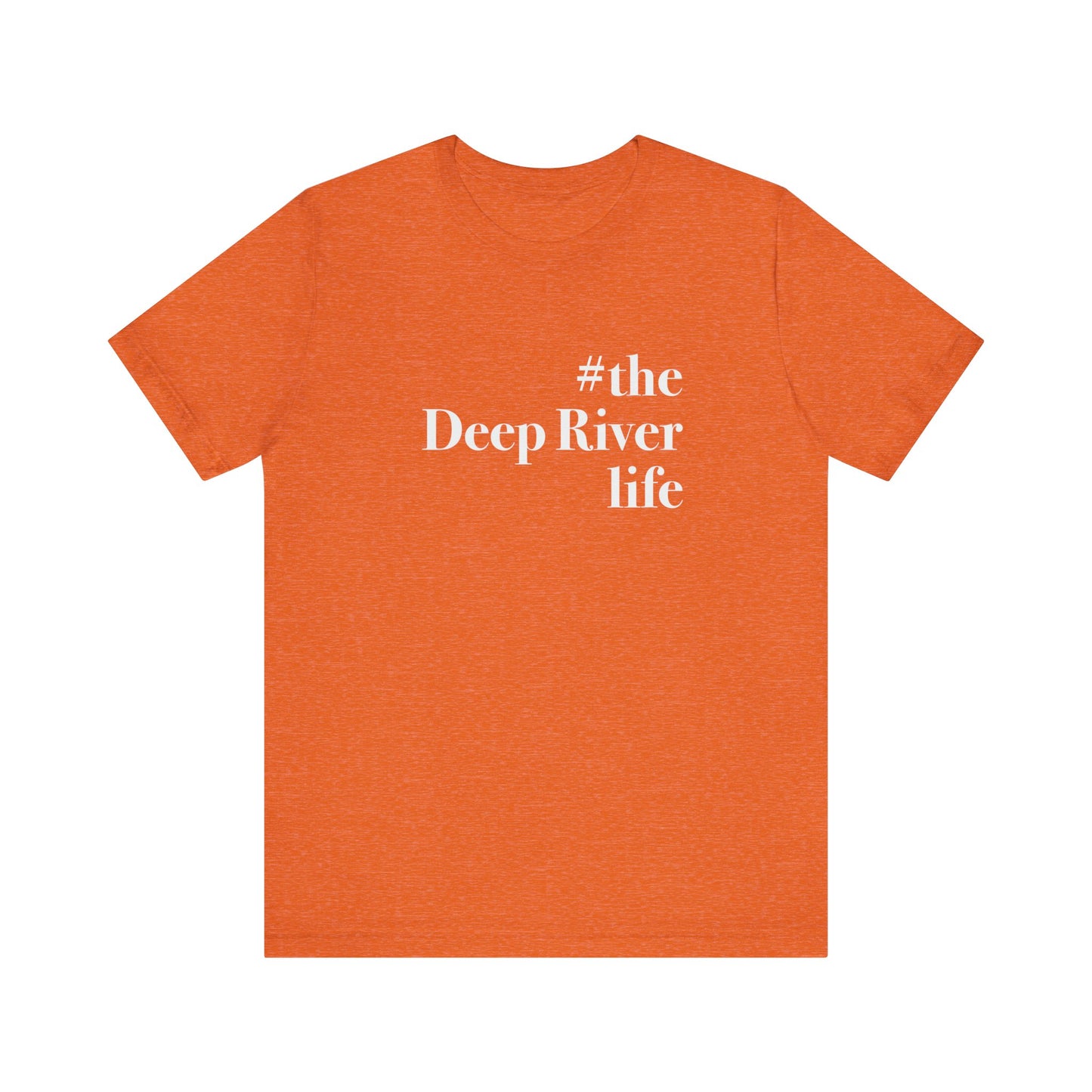#thedeepriverlife Unisex Jersey Short Sleeve T-Shirt