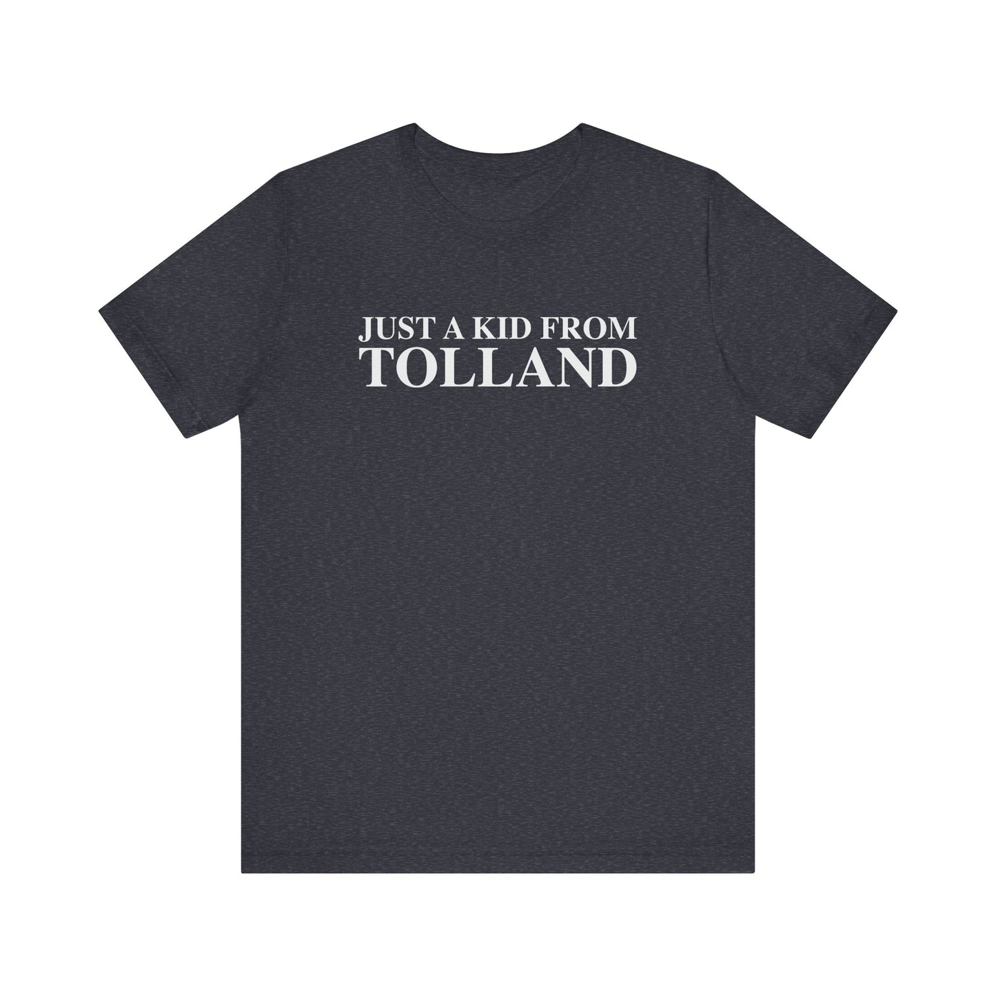 Just a kid from Tolland Unisex Jersey Short Sleeve T-Shirt