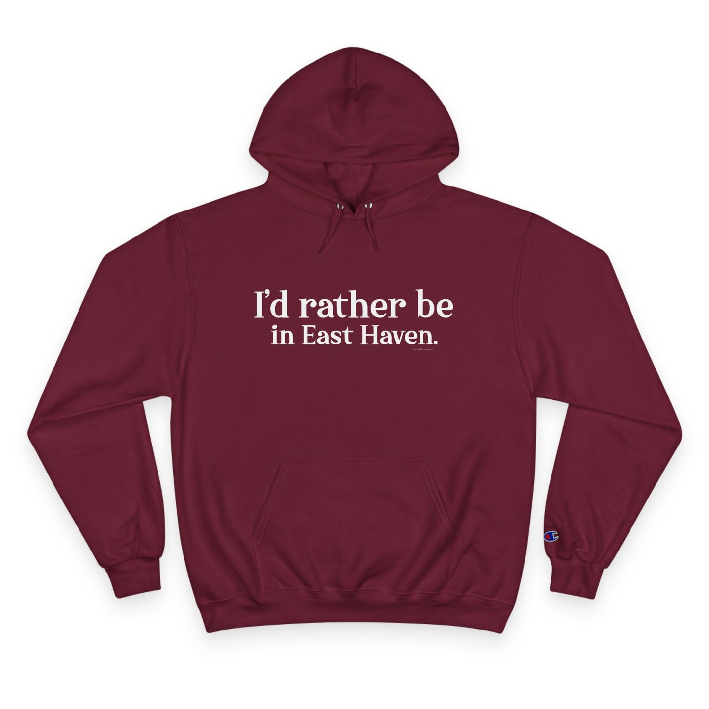 I'd rather be in East Haven. Champion Hoodie