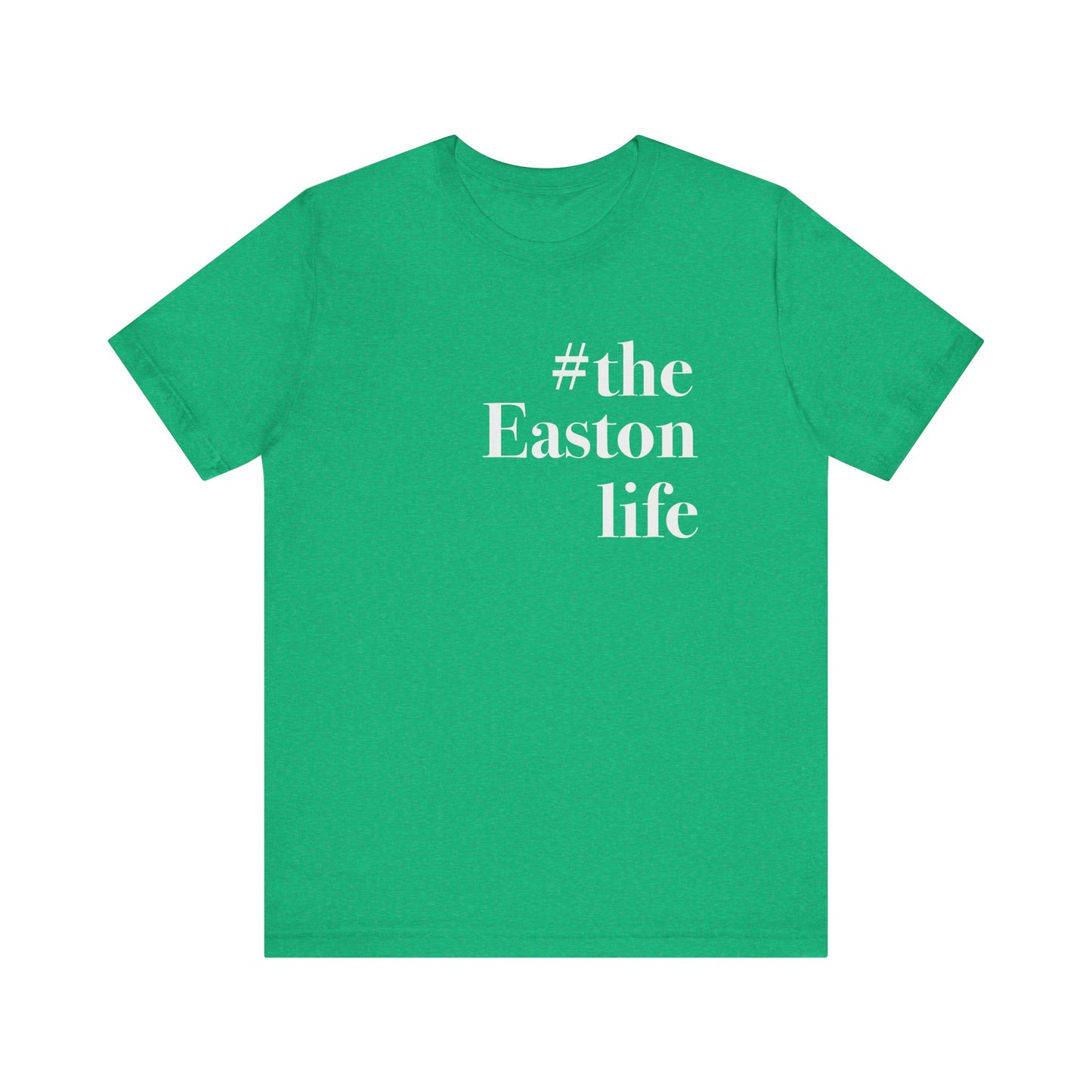 #theeastonlife Unisex Jersey Short Sleeve T-Shirt
