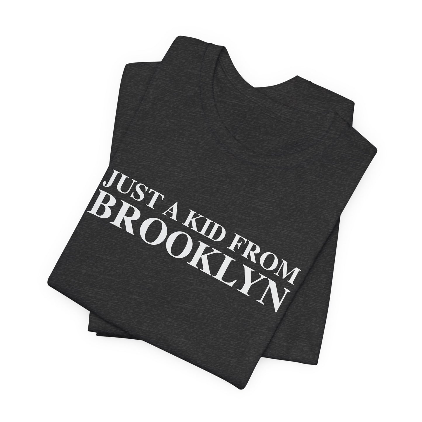 Just a kid from Brooklyn Unisex Jersey Short Sleeve T-Shirt