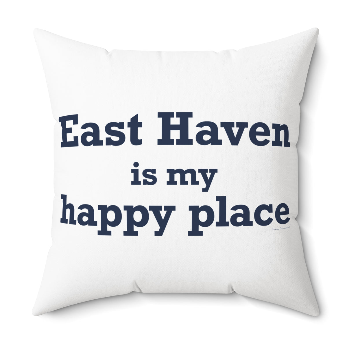 East Haven Is My Happy Place Polyester Square Pillow