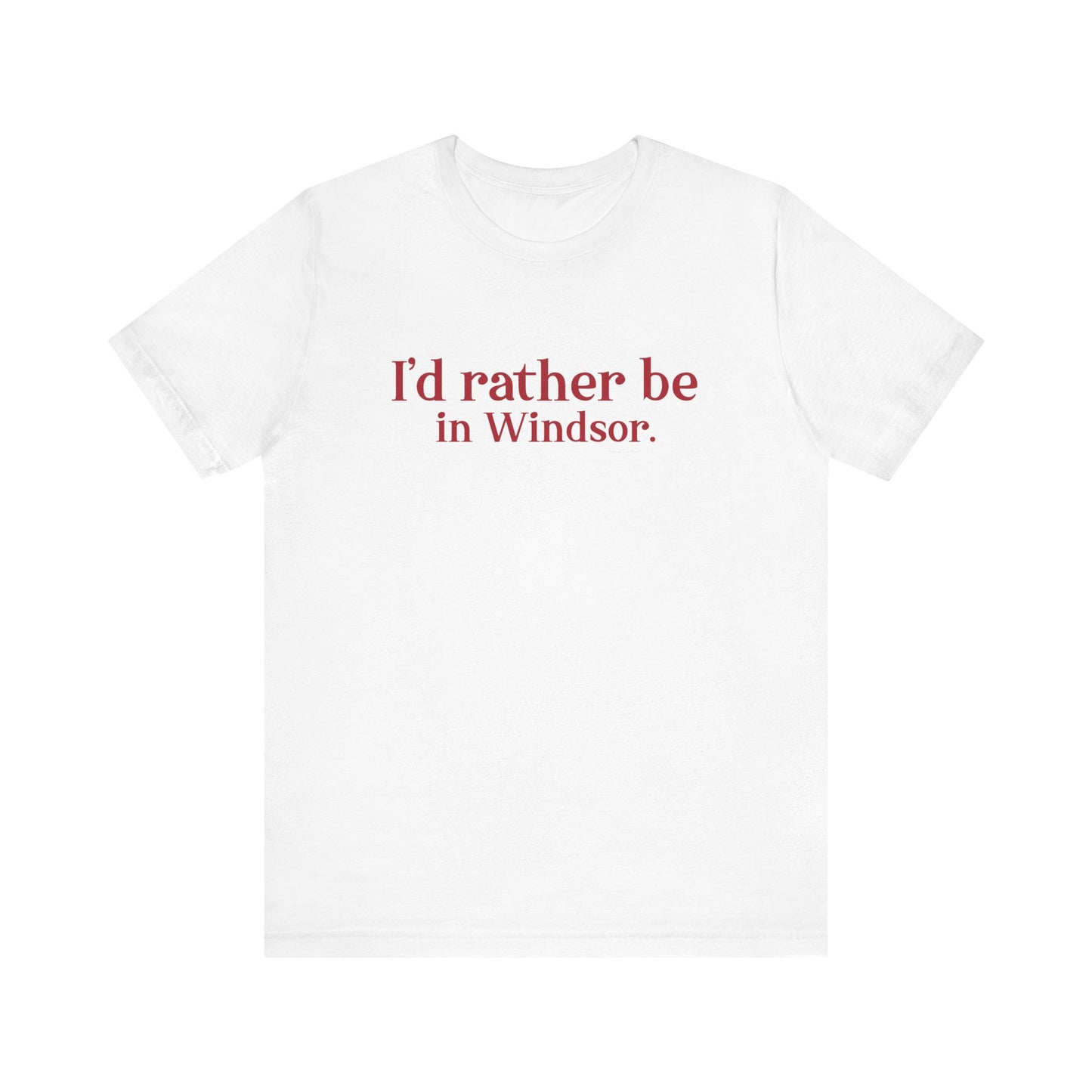 I'd rather be in Windsor. Unisex Jersey Short Sleeve Tee