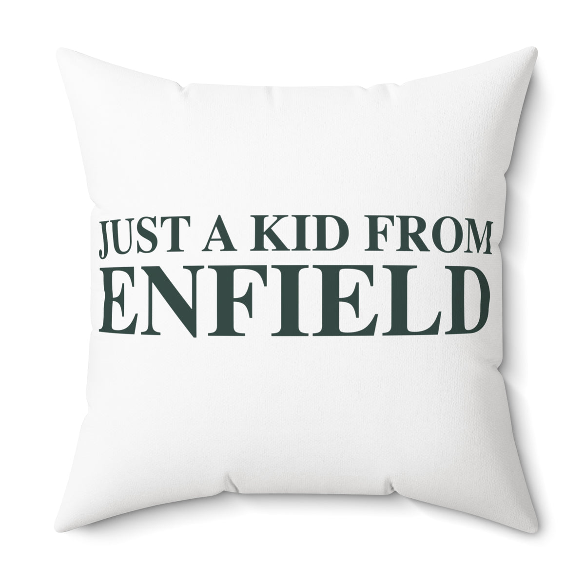 Just a kid from Enfield Spun Polyester Square Pillow