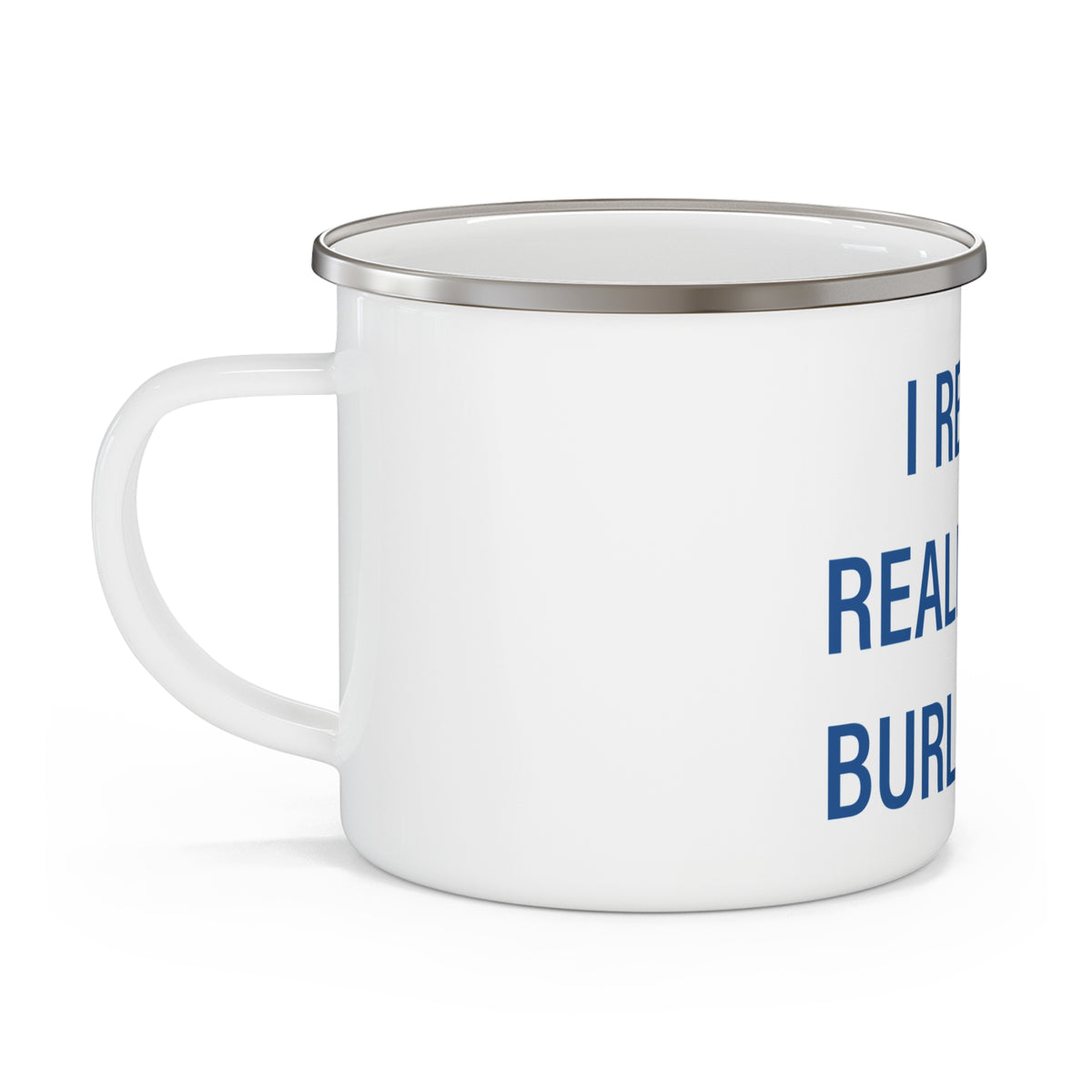 I Really Really Miss Burlington Enamel Camping Mug