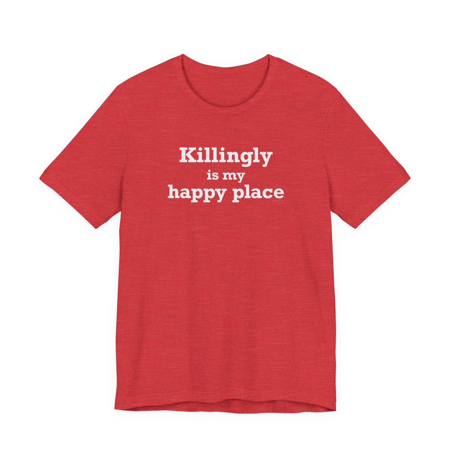 Killingly is My Happy Place Unisex Jersey Short Sleeve T-Shirt