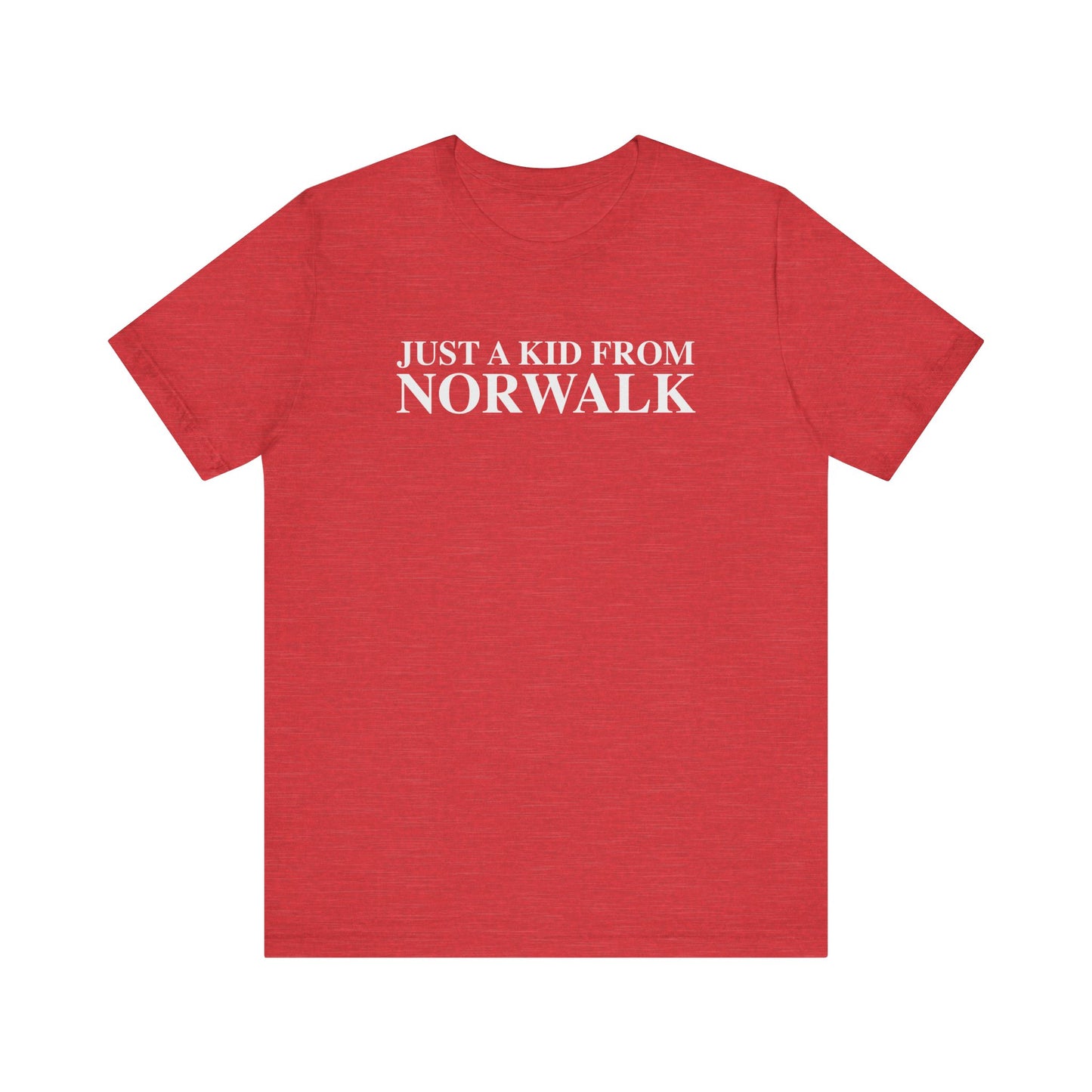 Just a kid from Norwalk Unisex Jersey Short Sleeve T-Shirt