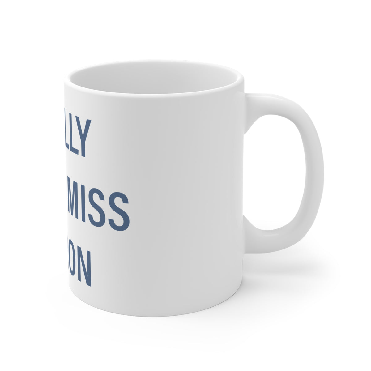 I Really Really Miss Sharon Mug 11oz