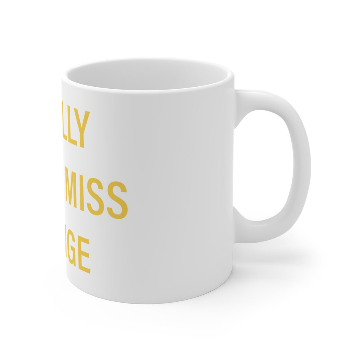 I Really Really Miss Orange Mug 11oz