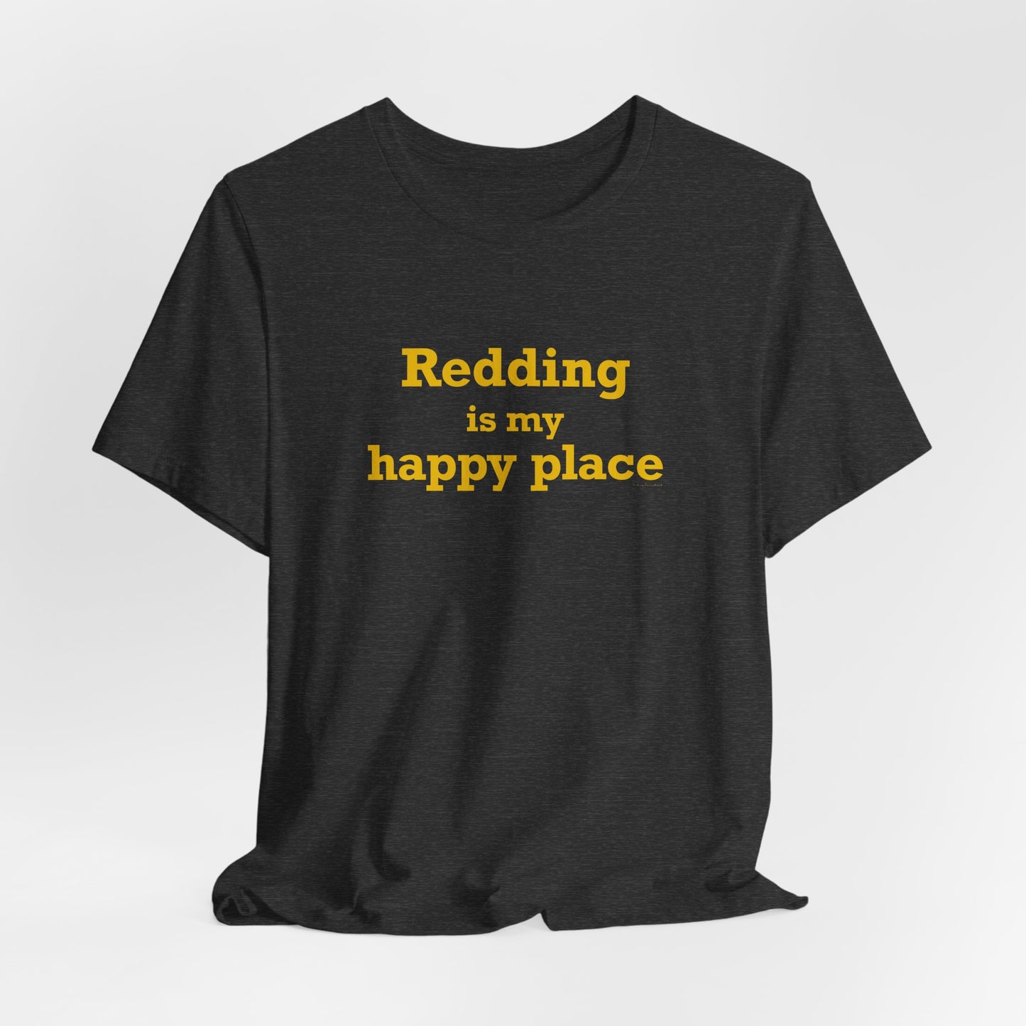 Redding Is My Happy Place Unisex Jersey Short Sleeve T-Shirt