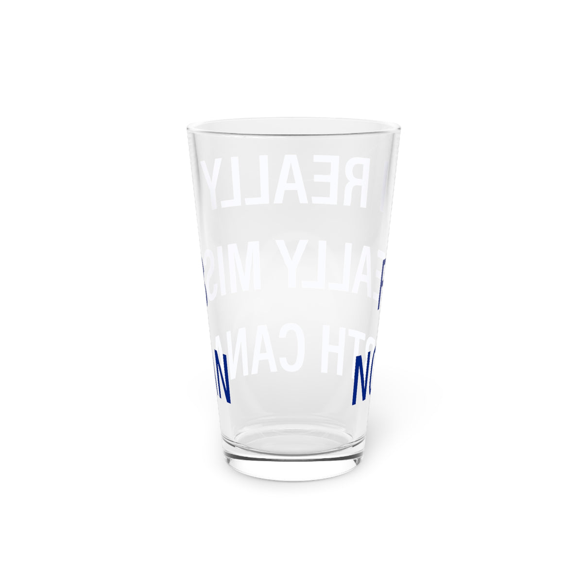 I Really Really Miss North Canaan Pint Glass, 16oz