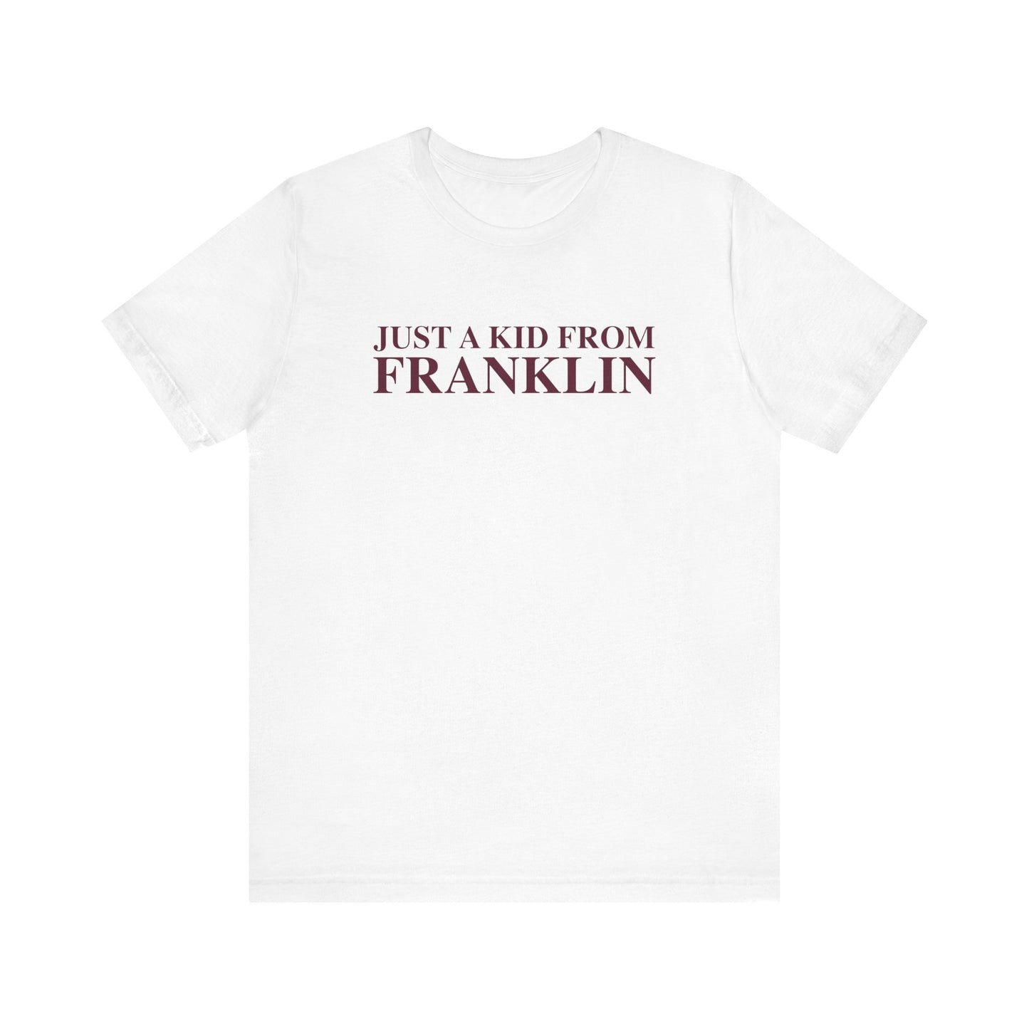 Just a kid from Franklin Unisex Jersey Short Sleeve T-Shirt