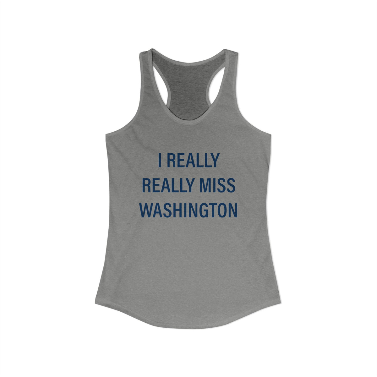 I Really Really Miss Washington Women's Ideal Racerback Tank Top