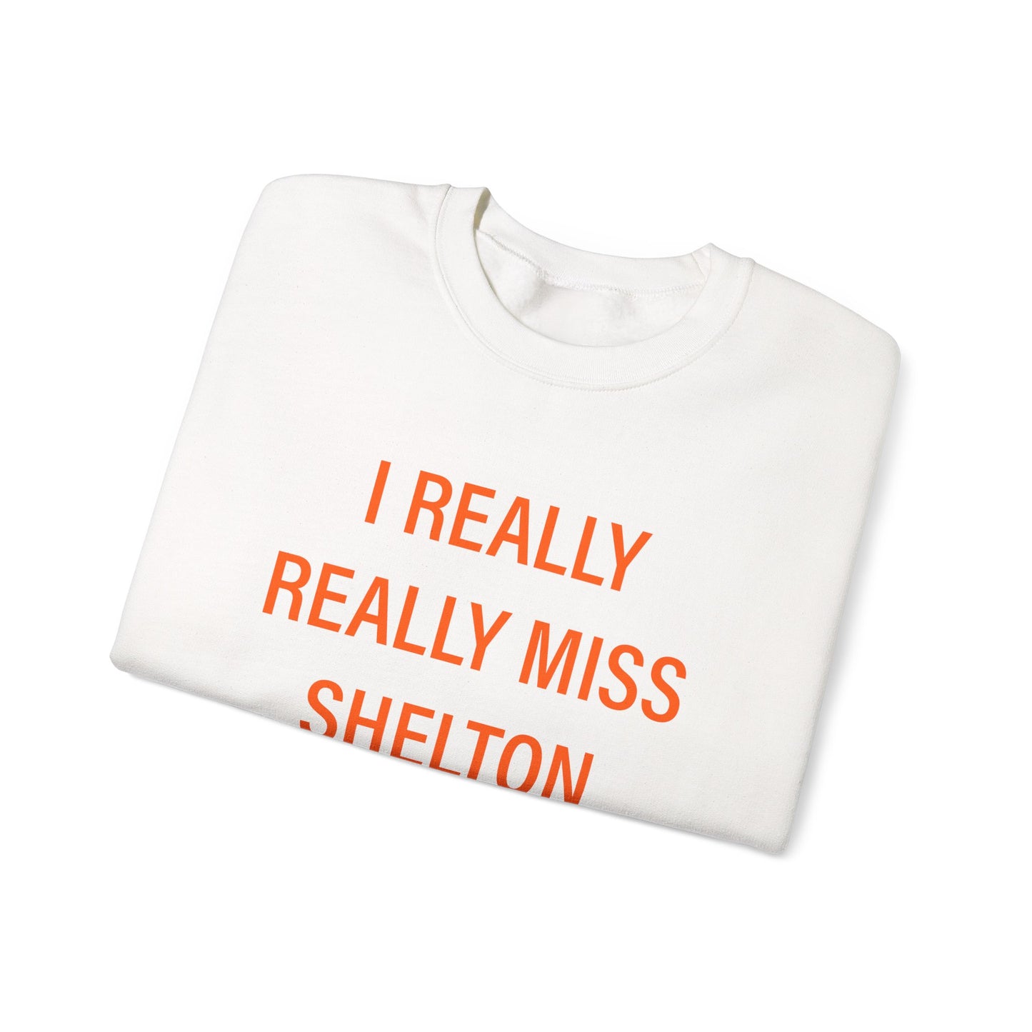 I Really Really Miss Shelton Unisex Heavy Blend™ Crewneck Sweatshirt