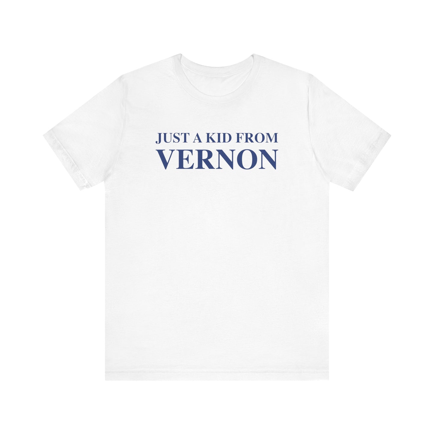 Just a kid from Vernon Unisex Jersey Short Sleeve Tee