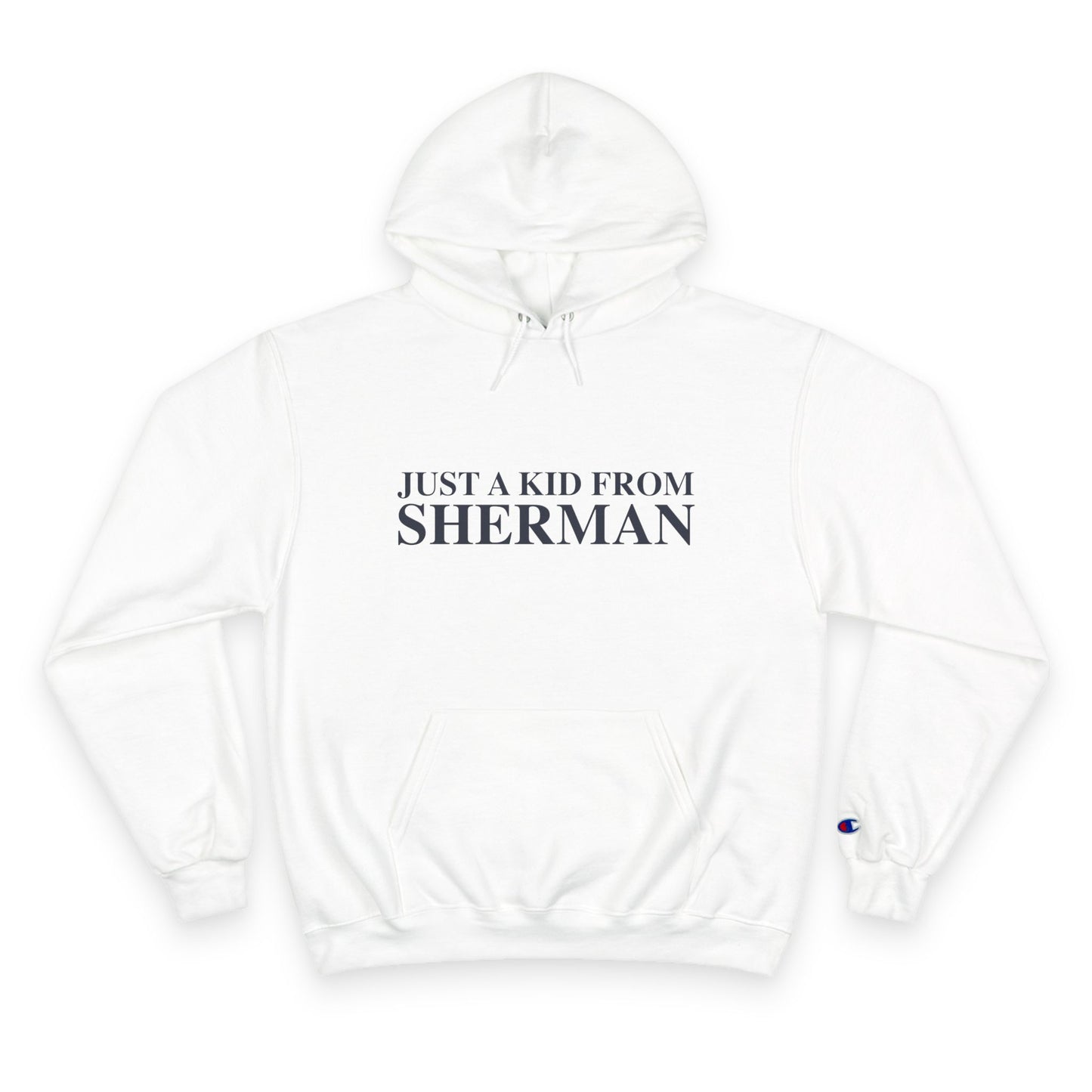 Just a kid from Sherman Champion Hoodie