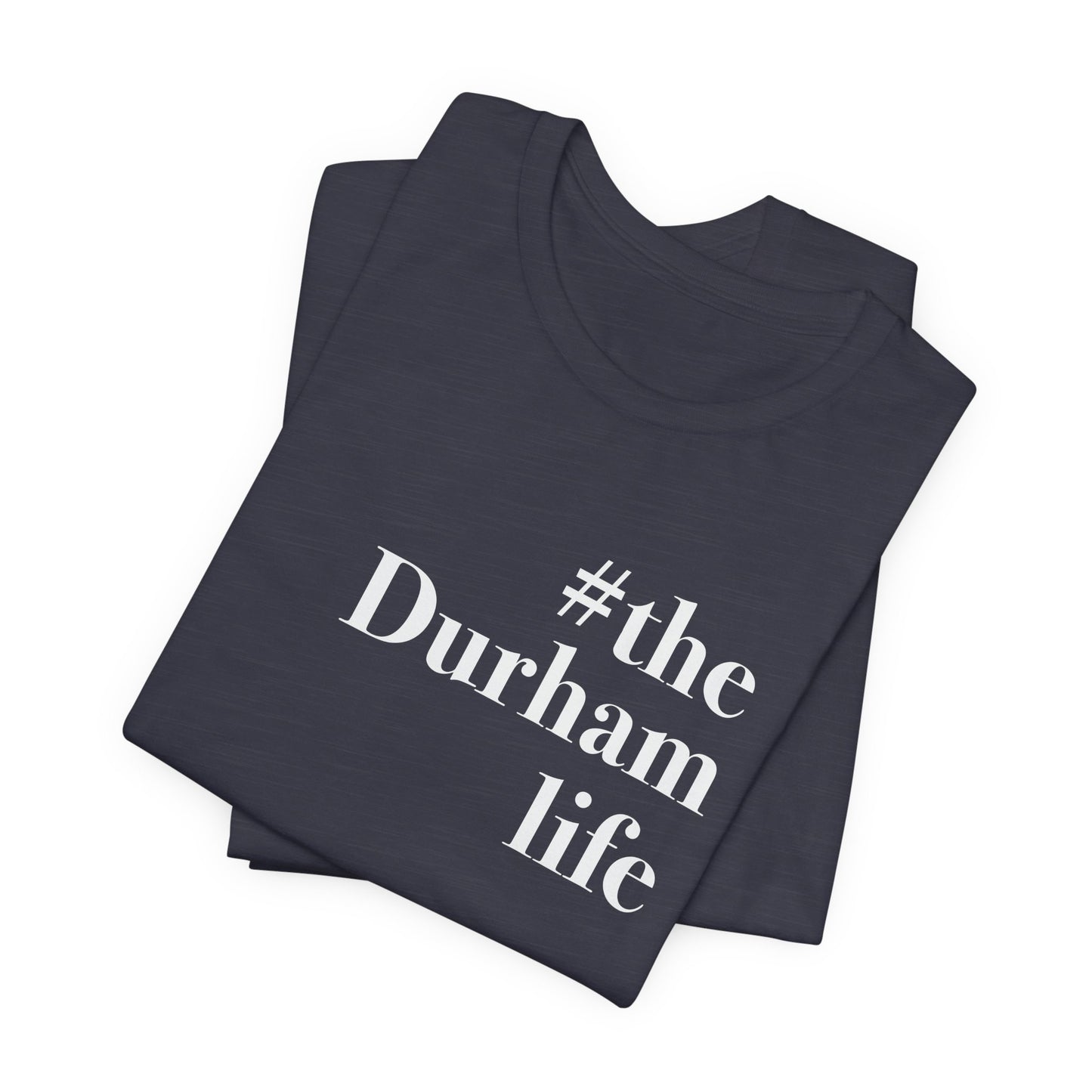 #thedurhamlife Unisex Jersey Short Sleeve T-Shirt