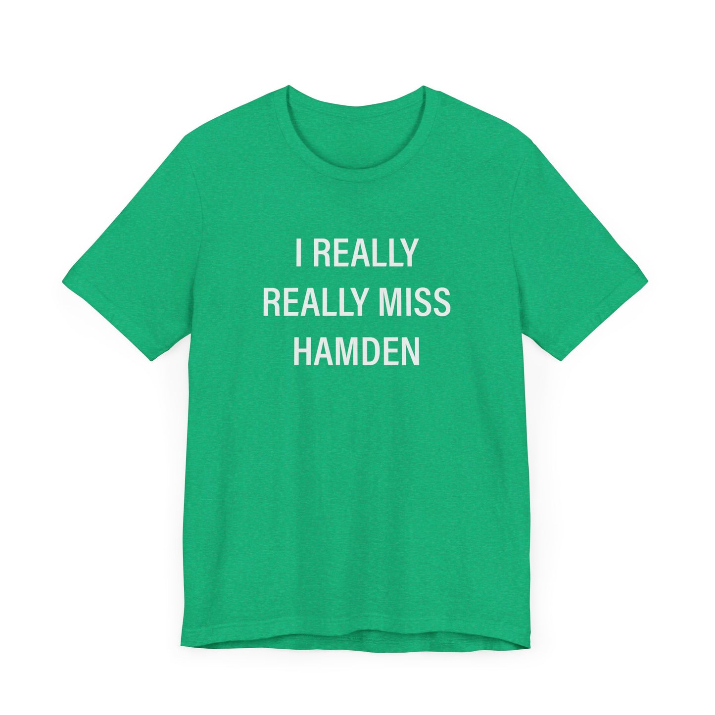 I Really Really Miss Hamden Unisex Jersey Short Sleeve Tee