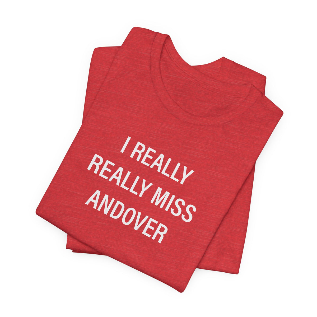 I Really Really Miss Andover Unisex Jersey Short Sleeve T-Shirt