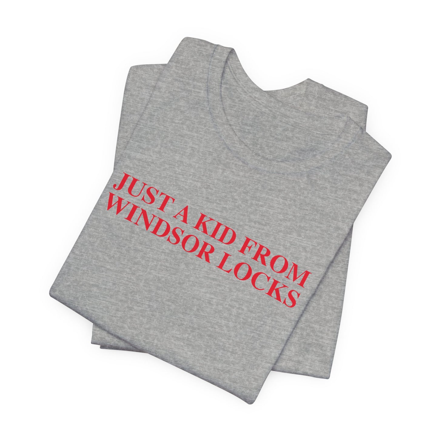Just a kid from Windsor Locks Unisex Jersey Short Sleeve T-Shirt
