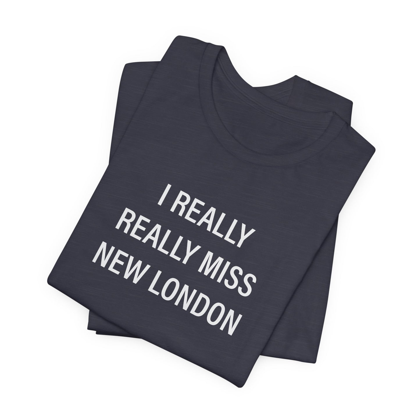 I Really Really Miss New London Unisex Jersey Short Sleeve T-Shirt
