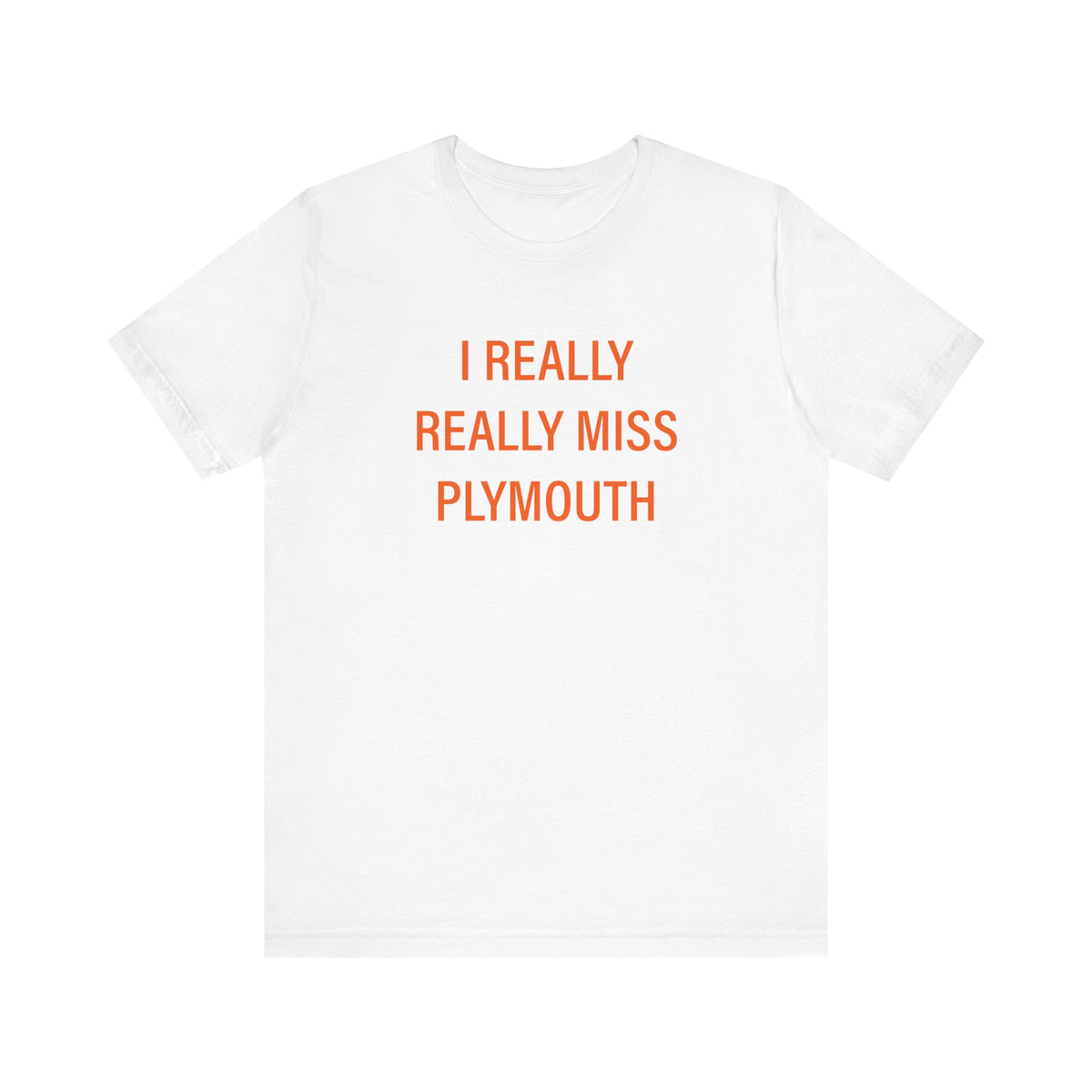 I Really Really Miss Plymouth Unisex Jersey Short Sleeve T-Shirt