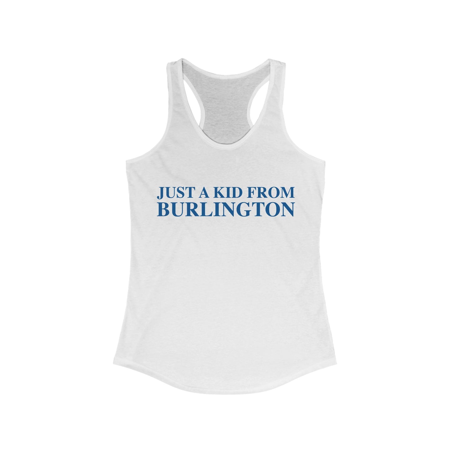 Just a kid from Burlington Women's Ideal Racerback Tank Top