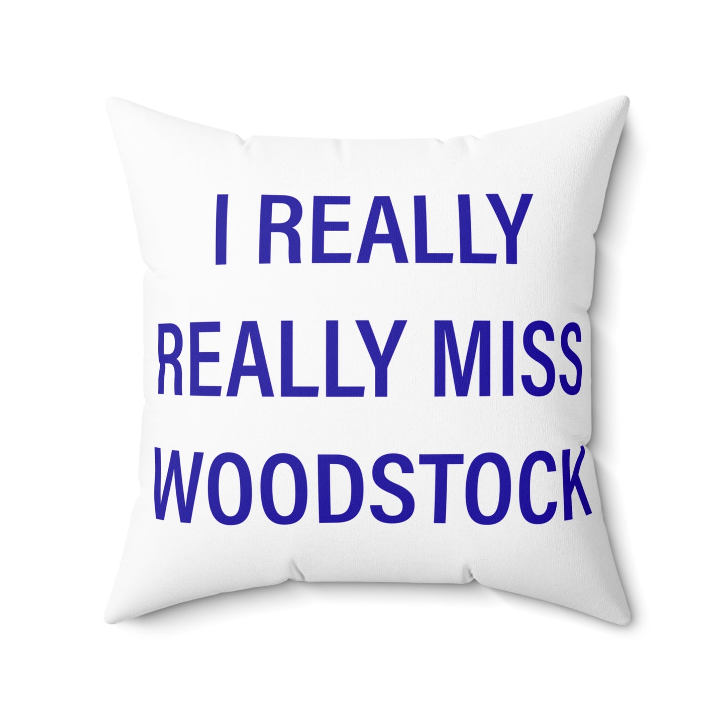 I Really Really Miss Woodstock Spun Polyester Square Pillow