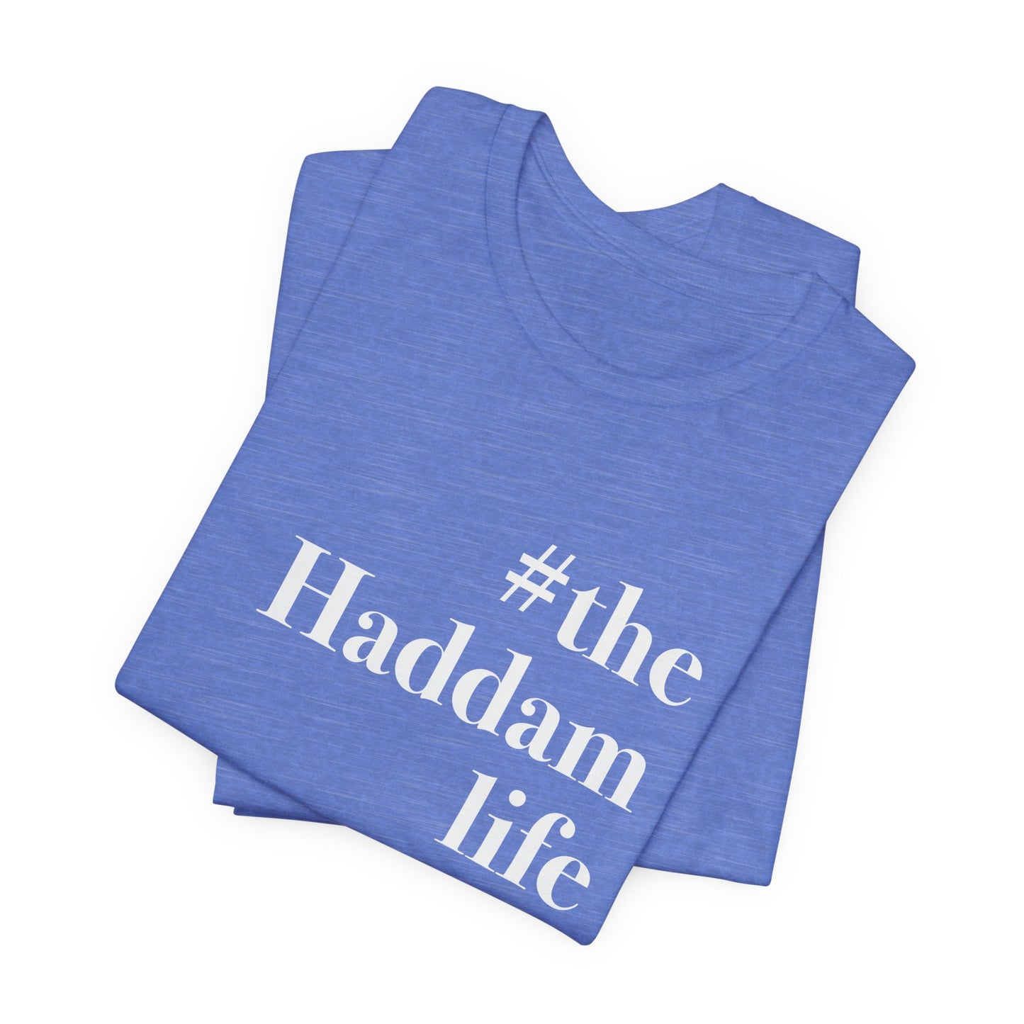 #thehaddamlife Unisex Jersey Short Sleeve T-Shirt