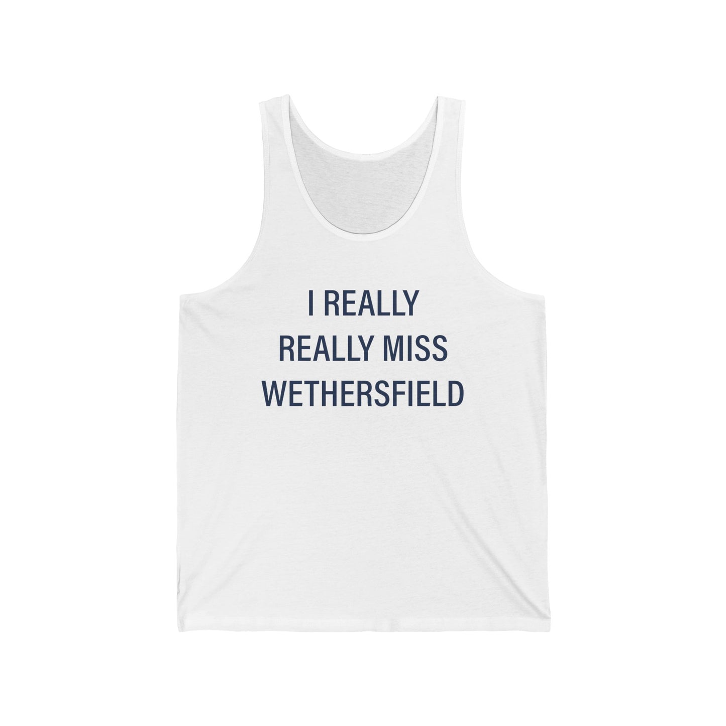 I Really Really Miss WethersfieldUnisex Jersey Tank