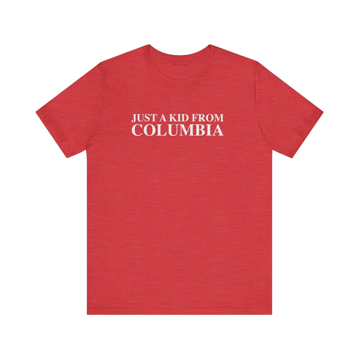 Just a kid from Columbia Unisex Jersey Short Sleeve T-Shirt