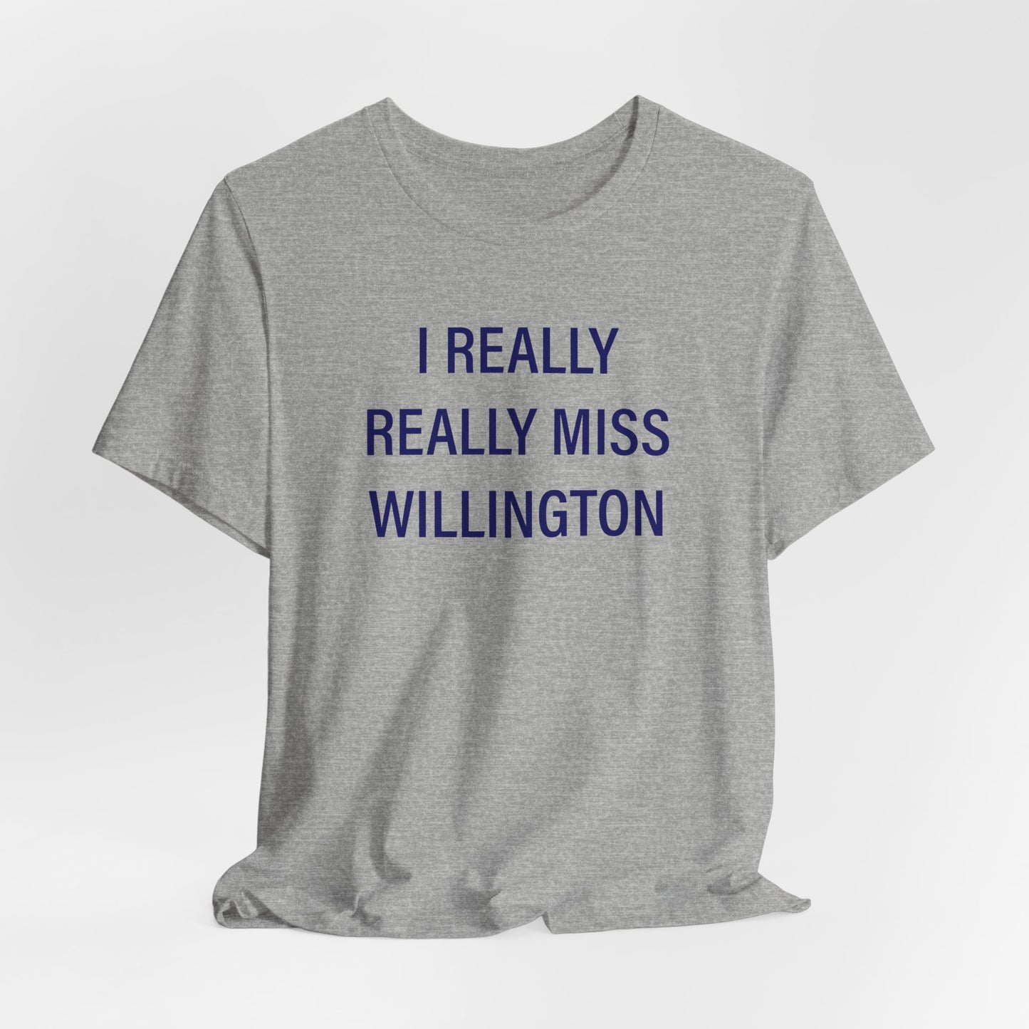 I Really Really Miss Willington Unisex Jersey Short Sleeve T-Shirt