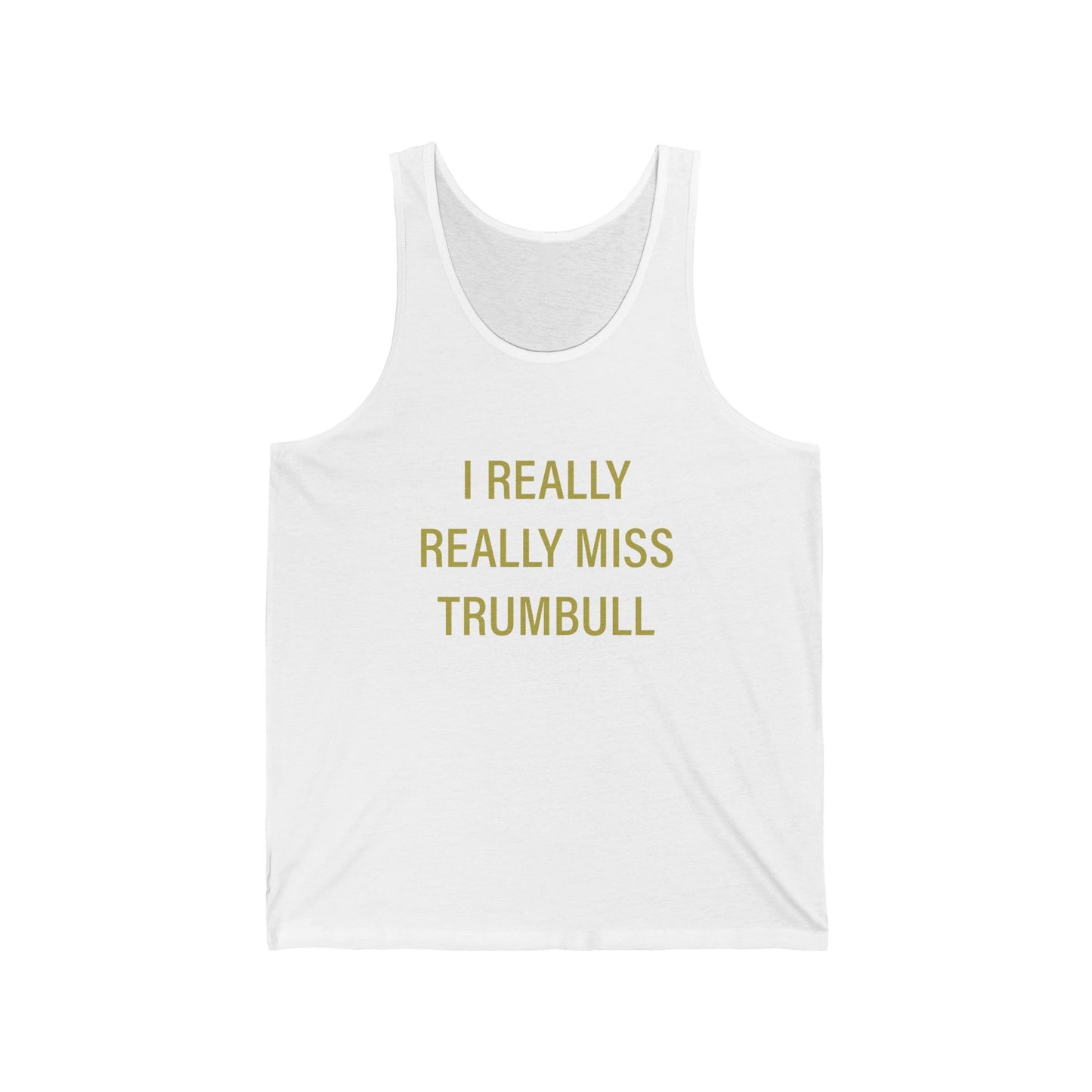 I Really Really Miss Trumbull Unisex Jersey Tank Top