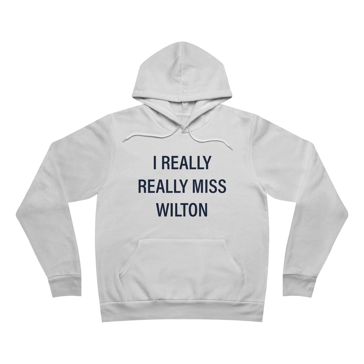 I Really Really Miss Wilton Unisex Sponge Fleece Pullover Hoodie