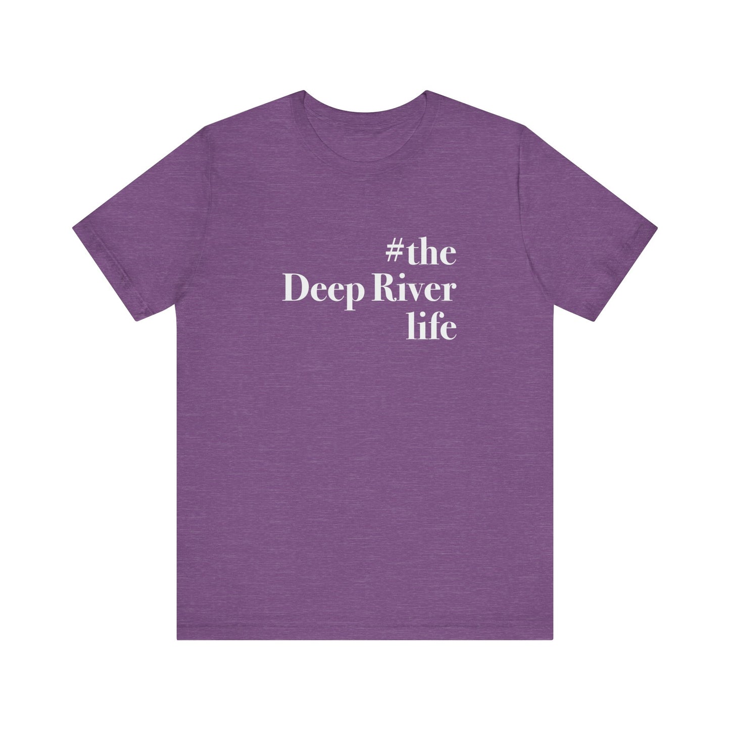 #thedeepriverlife Unisex Jersey Short Sleeve T-Shirt