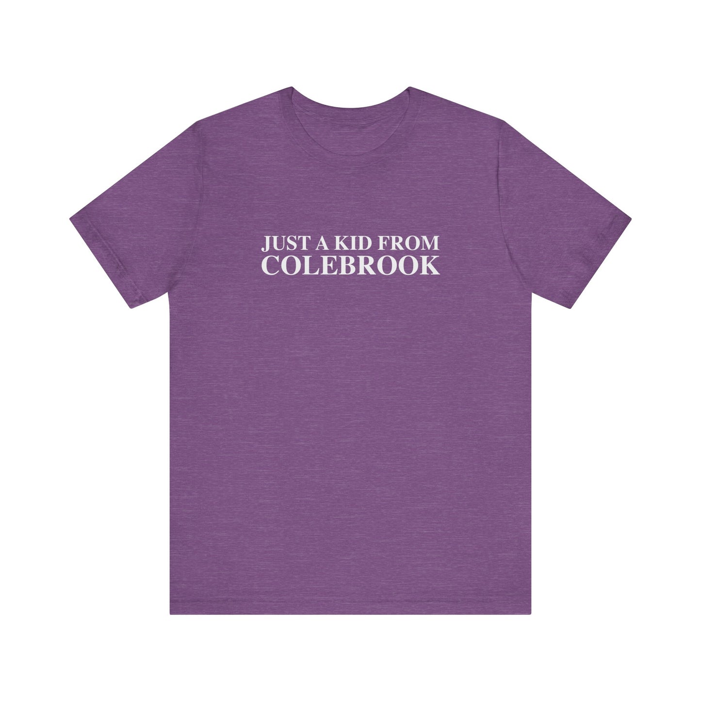 Just a kid from Colebrook Unisex Jersey Short Sleeve T-Shirt
