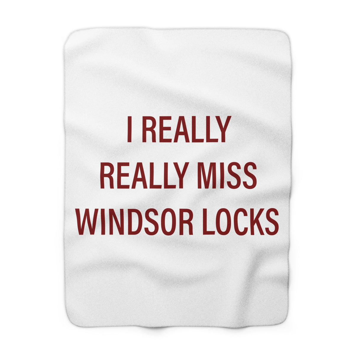 I Really Really Miss Windsor Locks Sherpa Fleece Blanket
