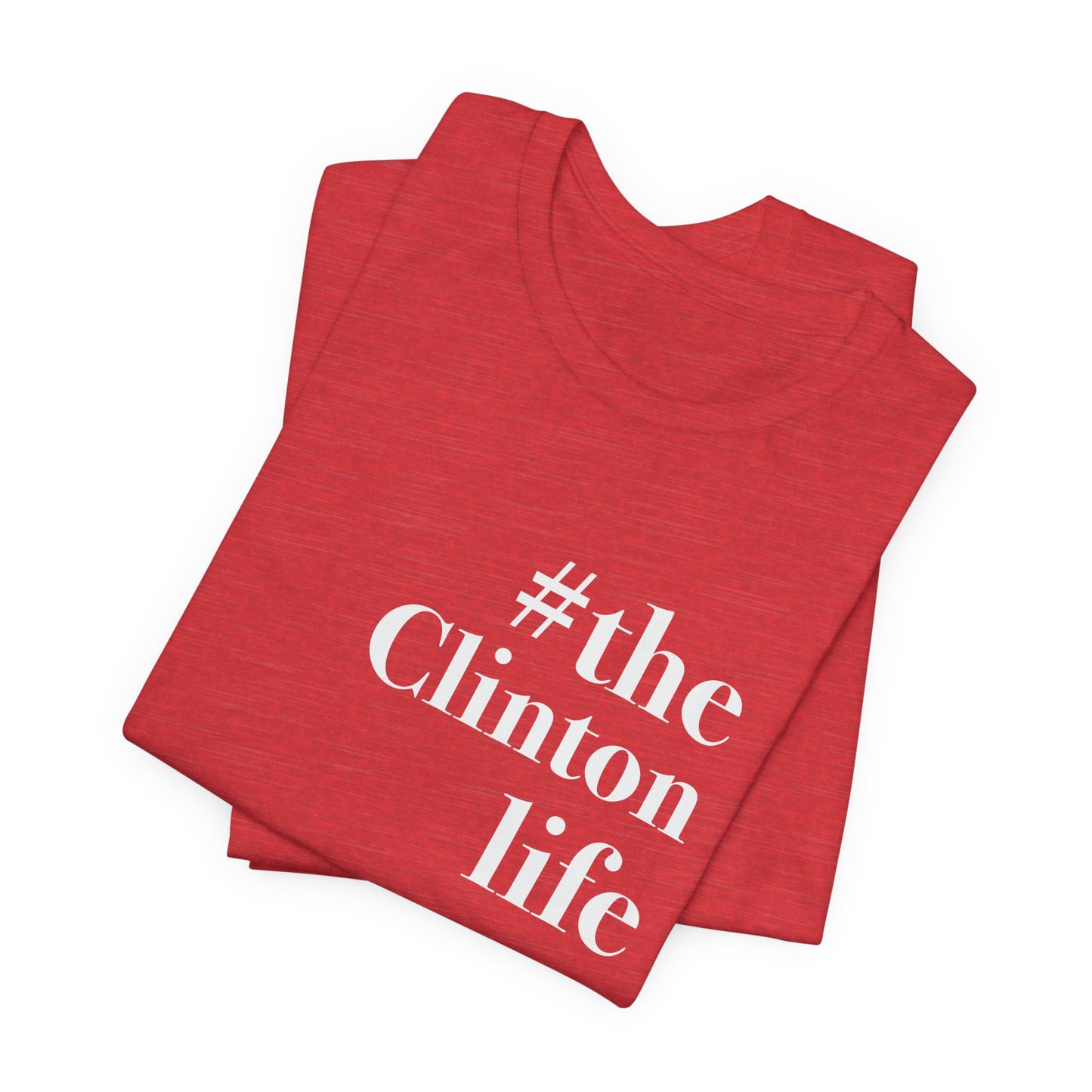 #theclintonlife Unisex Jersey Short Sleeve T-Shirt