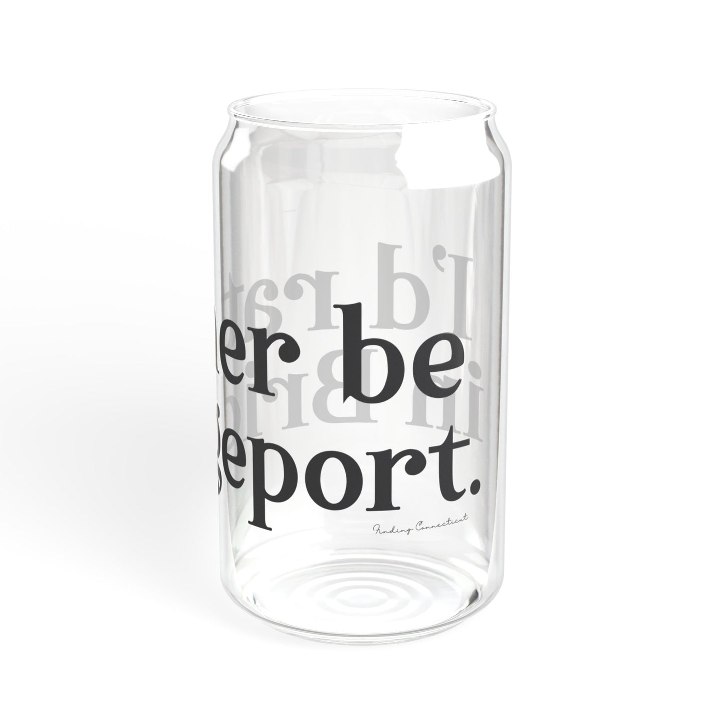 I’d rather be in Bridgeport Sipper Glass, 16oz